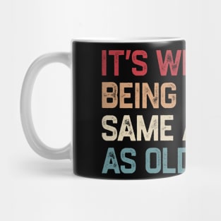 It's Weird Being The Same Age As Old People Retro Funny Mug